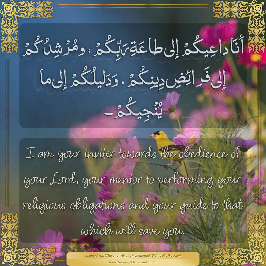 I am your inviter towards the obedience of your Lord, your mentor to...